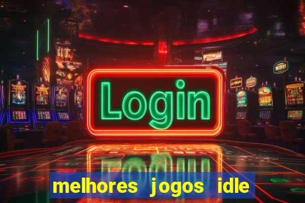 melhores jogos idle para android